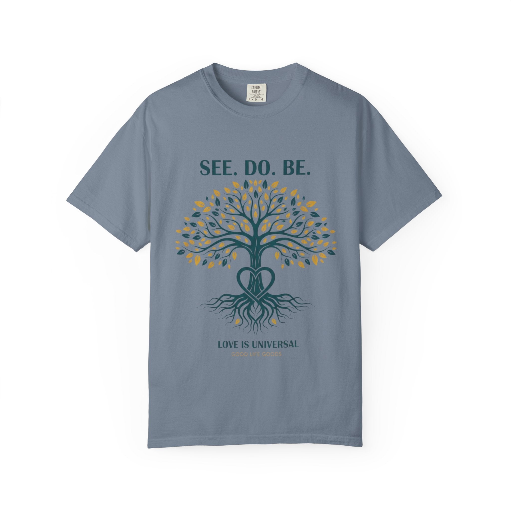 See. Do. Be. Tree of Life T-Shirt — "Love Is Universal" Spiritual Graphic Tee - Good Life Goods