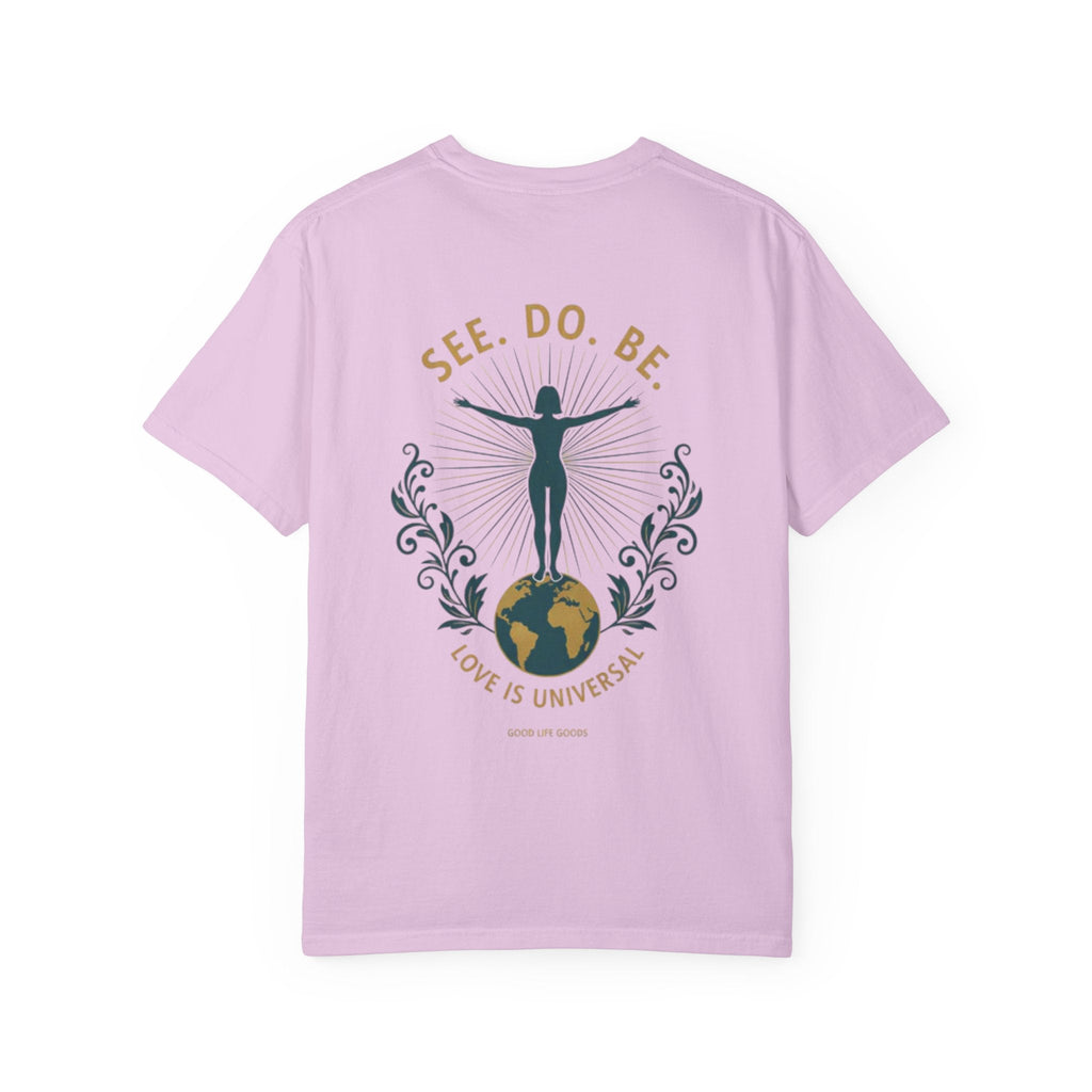 See. Do. Be. Women standing on World Arms wide full of LOVE (on back) Graphic T-shirt - Good Life Goods