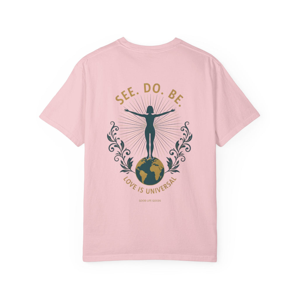 See. Do. Be. Women standing on World Arms wide full of LOVE (on back) Graphic T-shirt - Good Life Goods