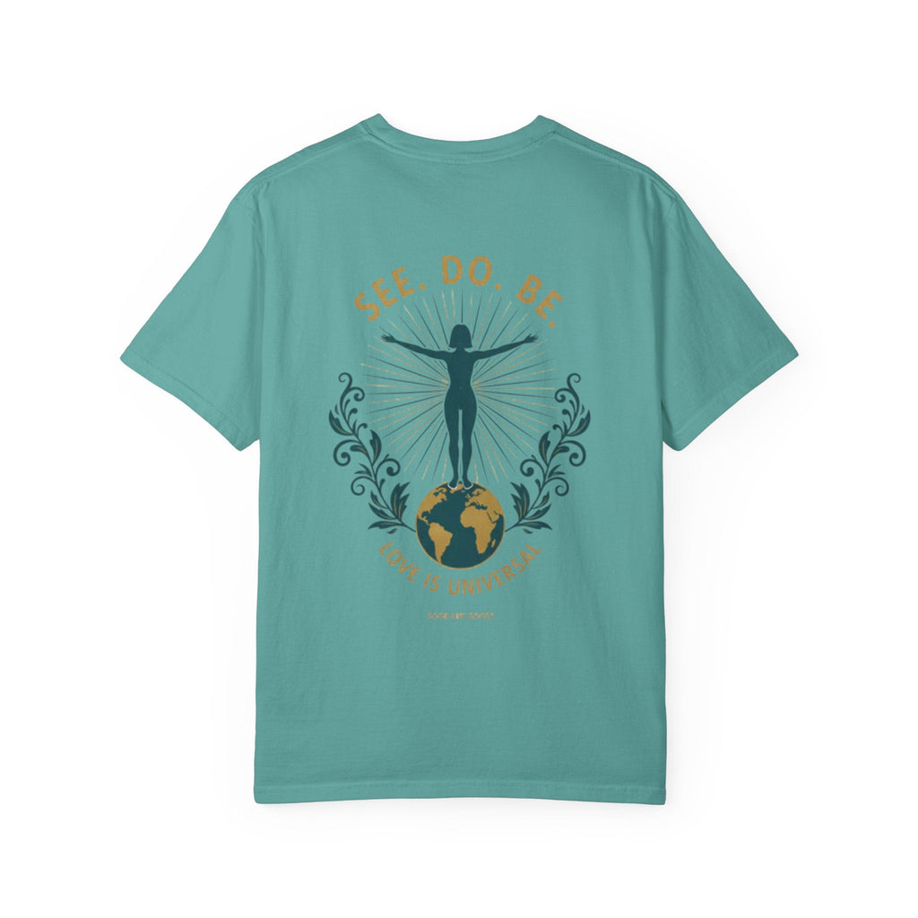 See. Do. Be. Women standing on World Arms wide full of LOVE (on back) Graphic T-shirt - Good Life Goods