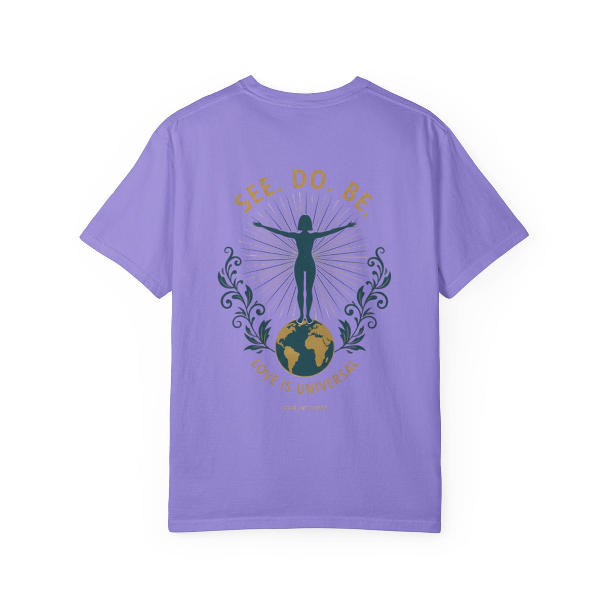 See. Do. Be. Women standing on World Arms wide full of LOVE (on back) Graphic T-shirt - Good Life Goods