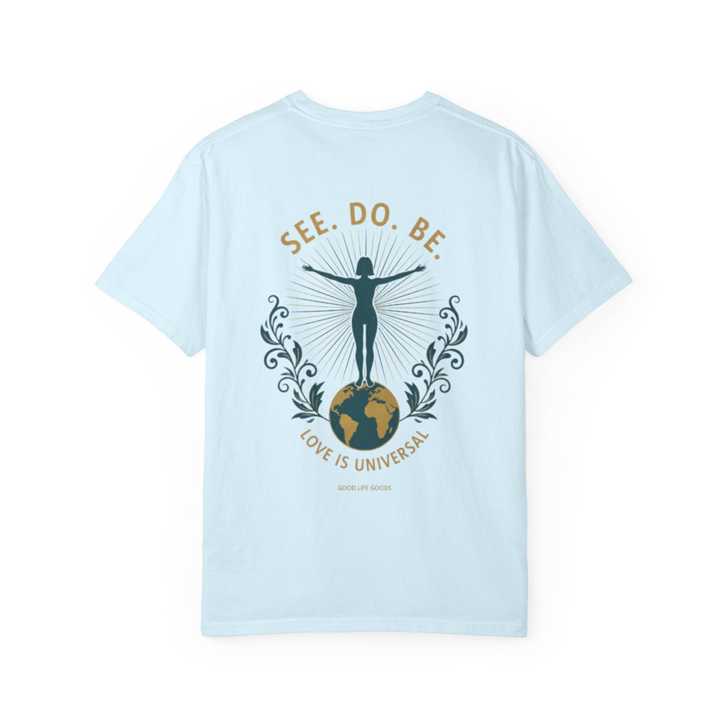 See. Do. Be. Women standing on World Arms wide full of LOVE (on back) Graphic T-shirt - Good Life Goods
