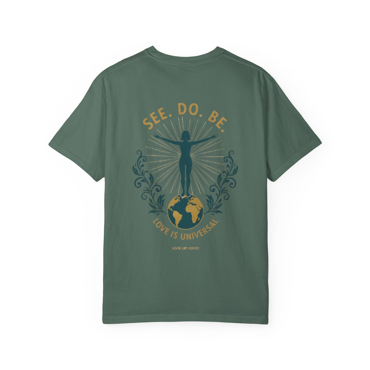 See. Do. Be. Women standing on World Arms wide full of LOVE (on back) Graphic T-shirt - Good Life Goods