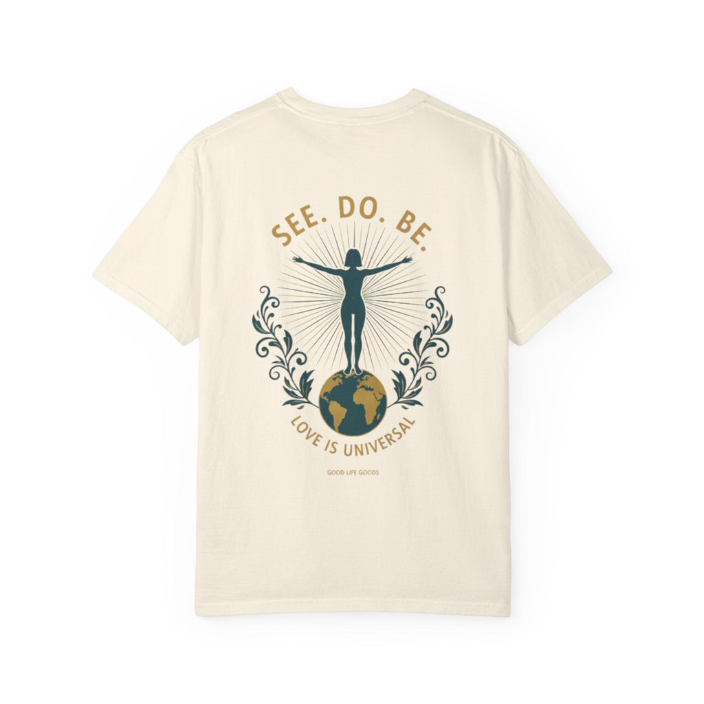 See. Do. Be. Women standing on World Arms wide full of LOVE (on back) Graphic T-shirt - Good Life Goods