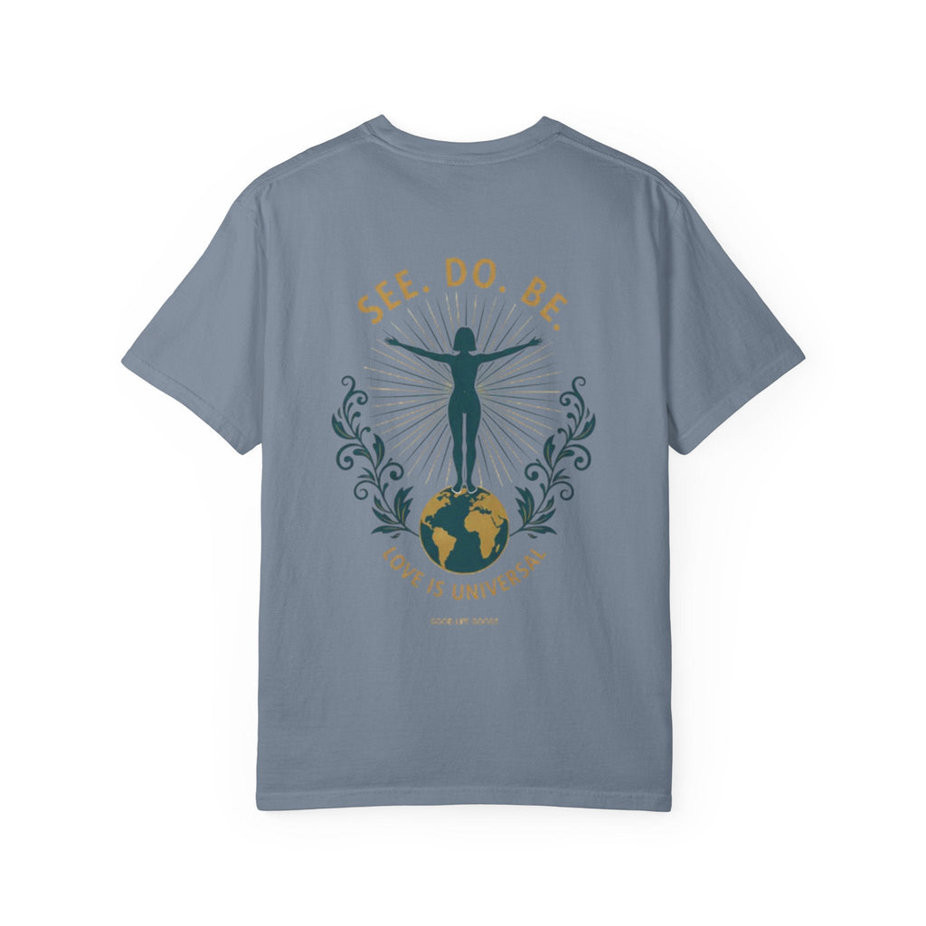 See. Do. Be. Women standing on World Arms wide full of LOVE (on back) Graphic T-shirt - Good Life Goods