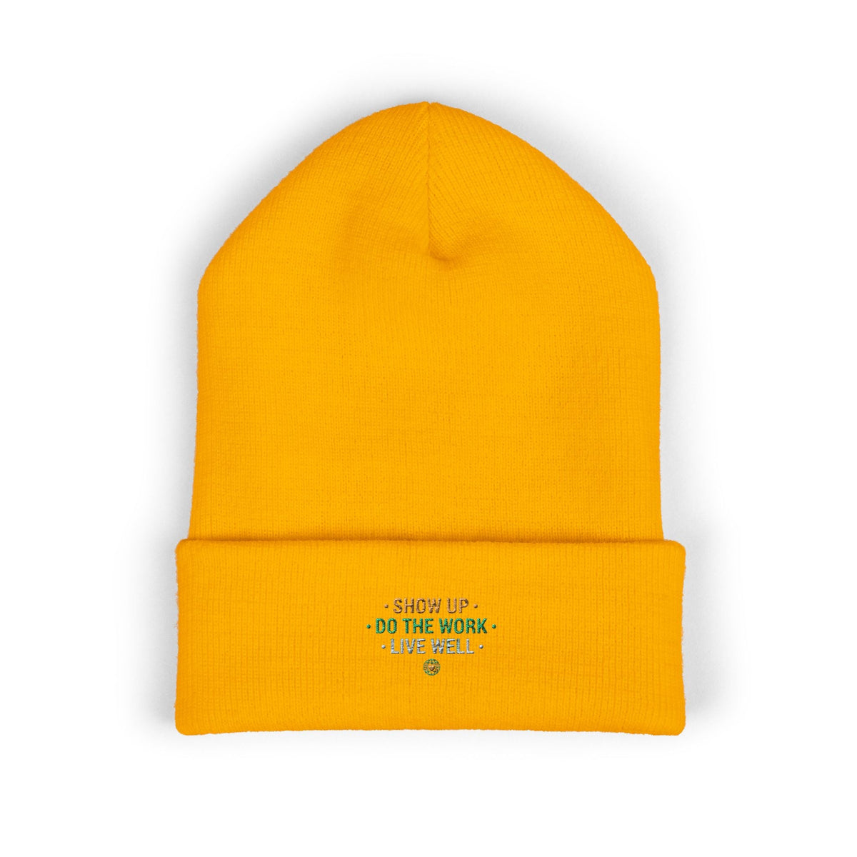 Show Up • Do The Work • Live Well Embroidered Cuffed Beanie — Motivational Knit Hat - Good Life Goods