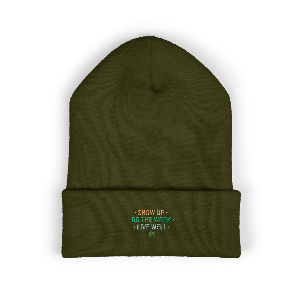Show Up • Do The Work • Live Well Embroidered Cuffed Beanie — Motivational Knit Hat - Good Life Goods