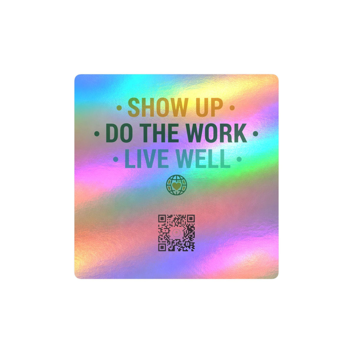 Show Up • Do The Work • Live Well Kiss-Cut Vinyl Decal — 4 Sizes • 4 Finishes - Good Life Goods