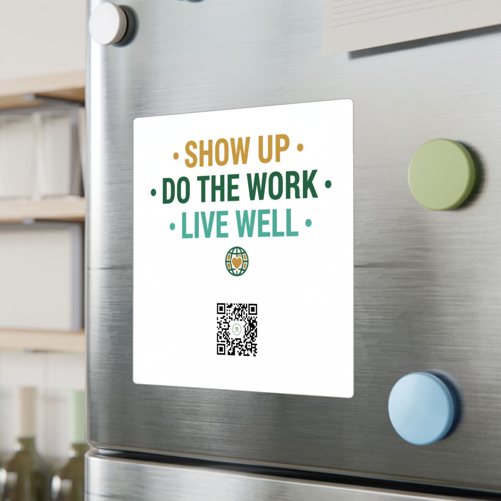 Show Up • Do The Work • Live Well Kiss-Cut Vinyl Decal — 4 Sizes • 4 Finishes - Good Life Goods