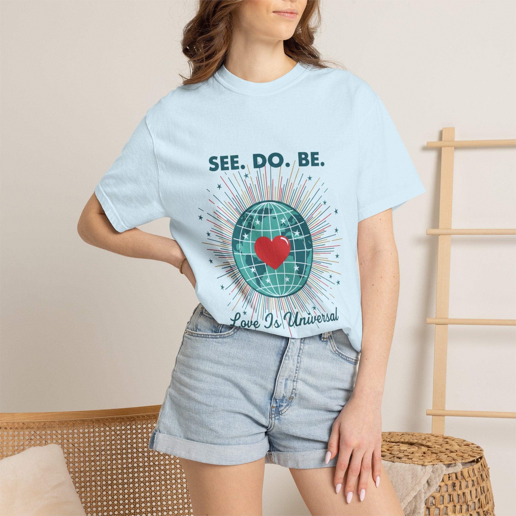 T-Shirt — "See. Do. Be. Love Is Universal" Earth Heart Graphic - Good Life Goods