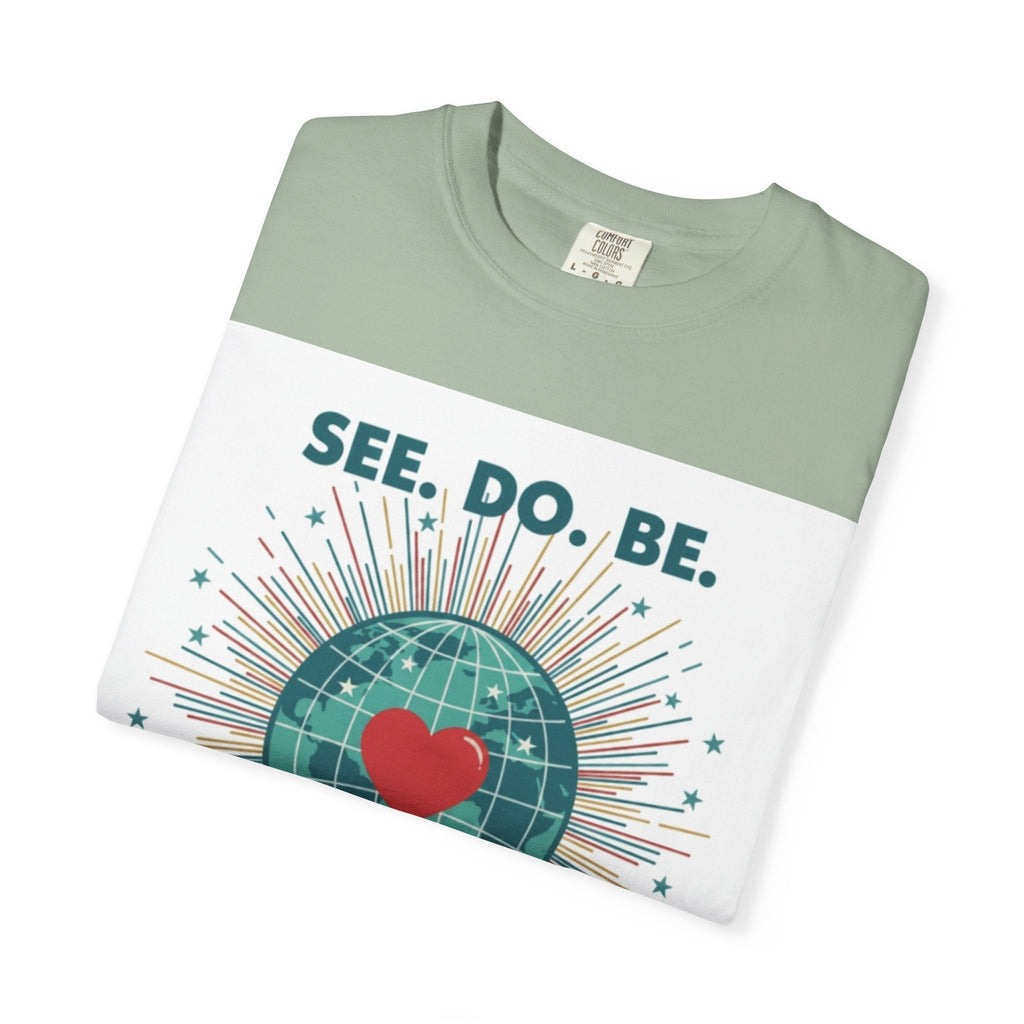 T-Shirt — "See. Do. Be. Love Is Universal" Earth Heart Graphic - Good Life Goods