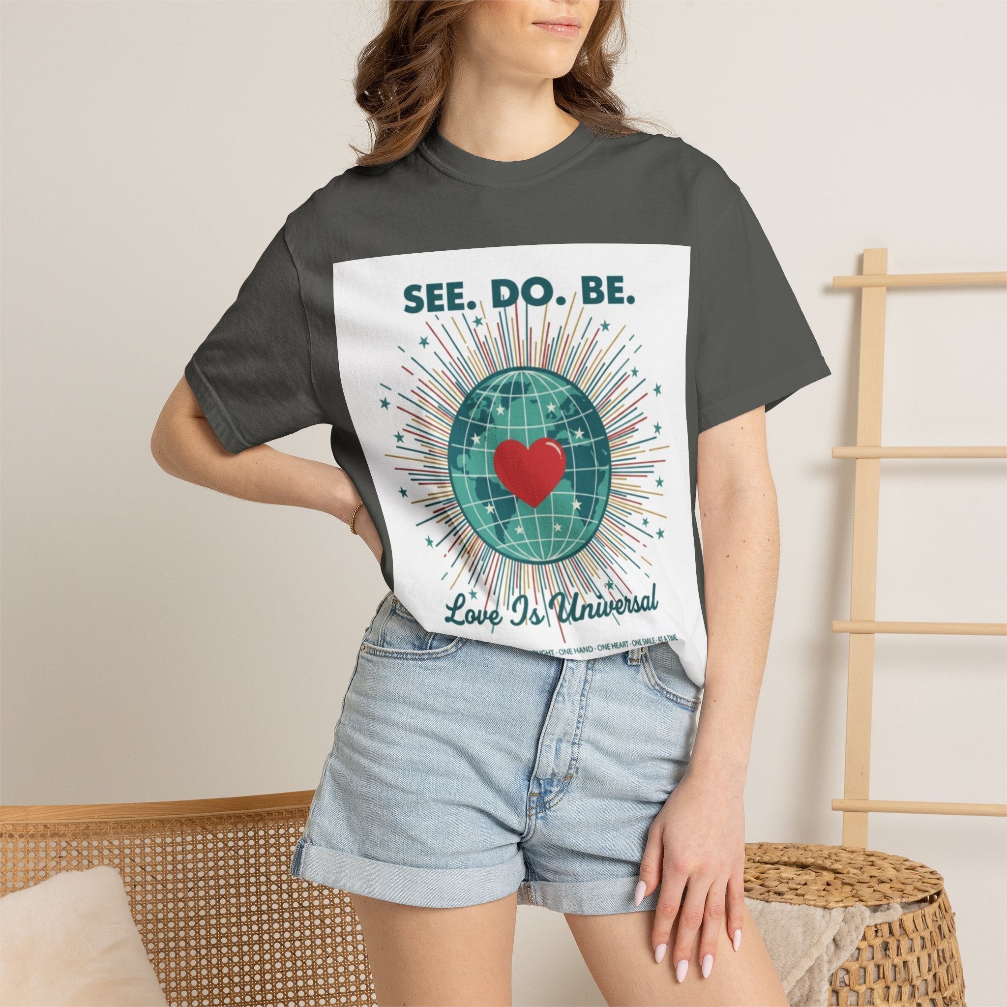 T-Shirt — "See. Do. Be. Love Is Universal" Earth Heart Graphic - Good Life Goods