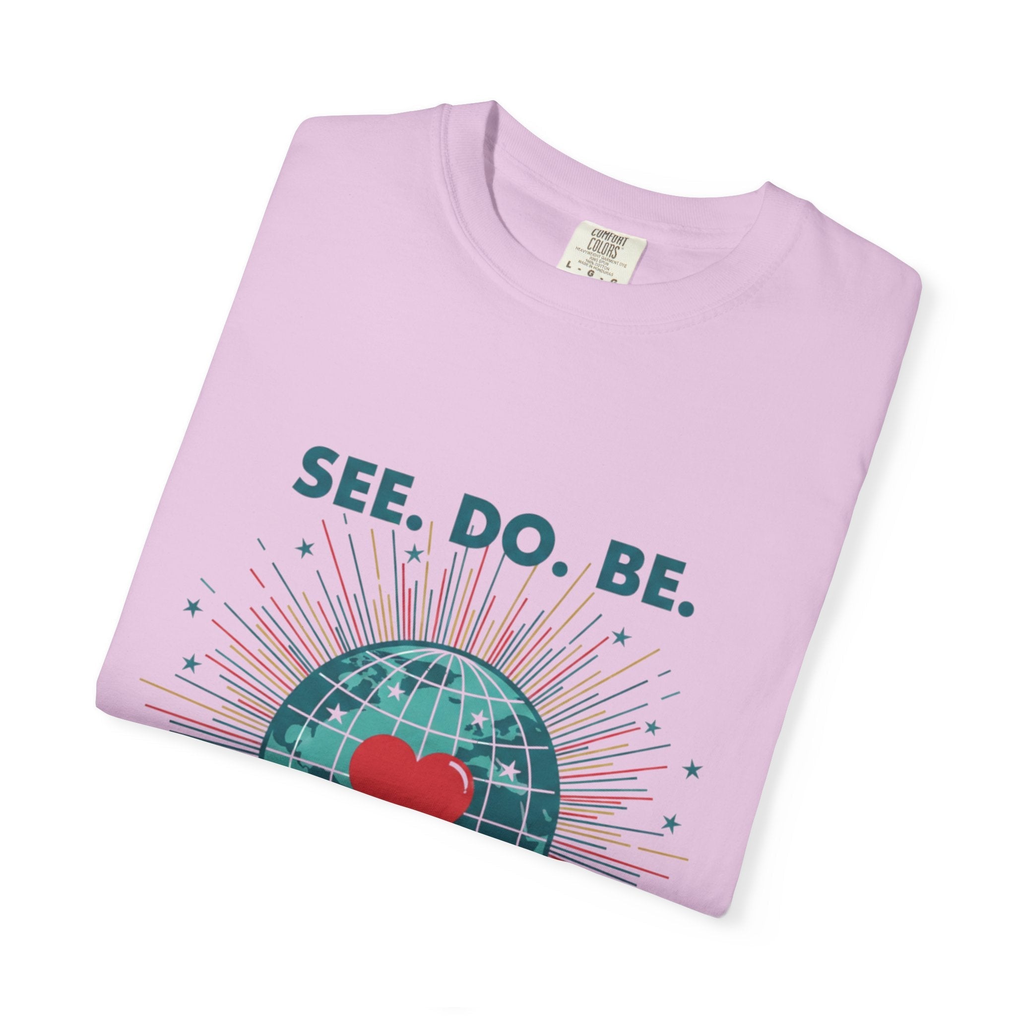 T-Shirt — "See. Do. Be. Love Is Universal" Earth Heart Graphic - Good Life Goods