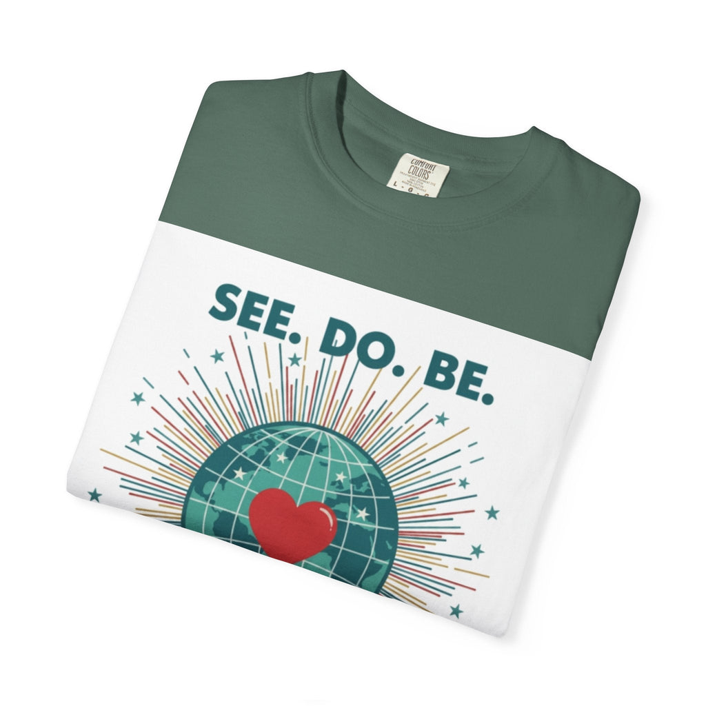 T-Shirt — "See. Do. Be. Love Is Universal" Earth Heart Graphic - Good Life Goods