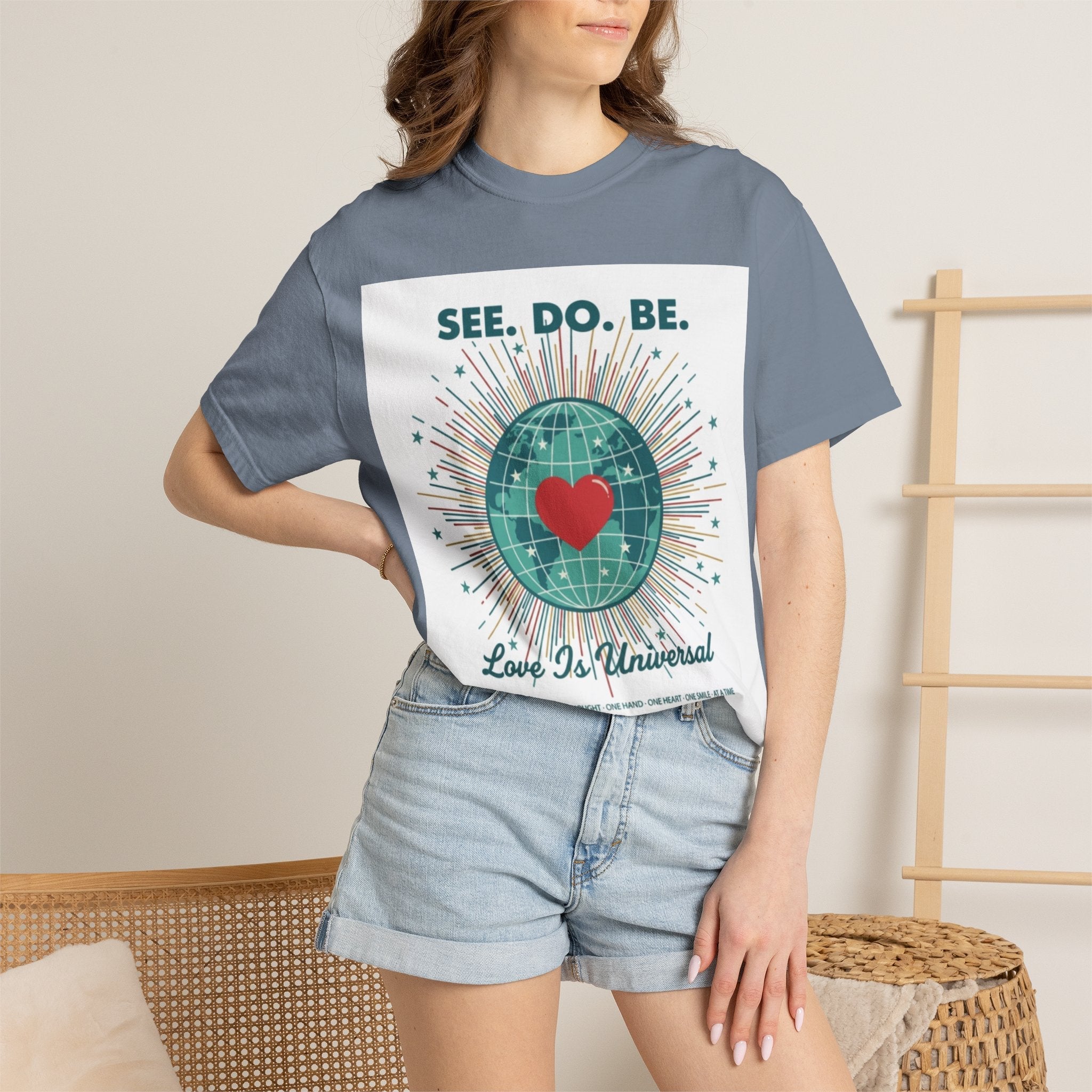 T-Shirt — "See. Do. Be. Love Is Universal" Earth Heart Graphic - Good Life Goods
