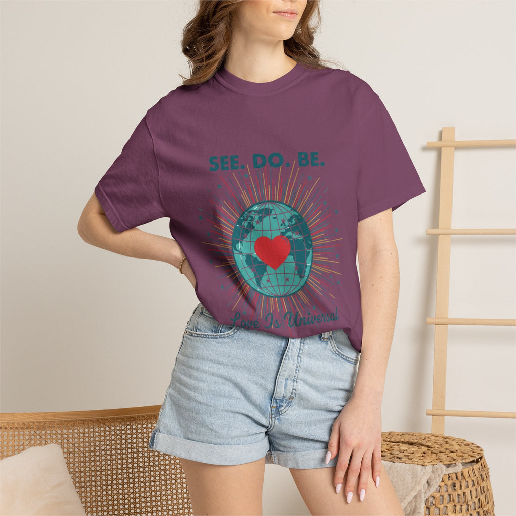 T-Shirt — "See. Do. Be. Love Is Universal" Earth Heart Graphic - Good Life Goods
