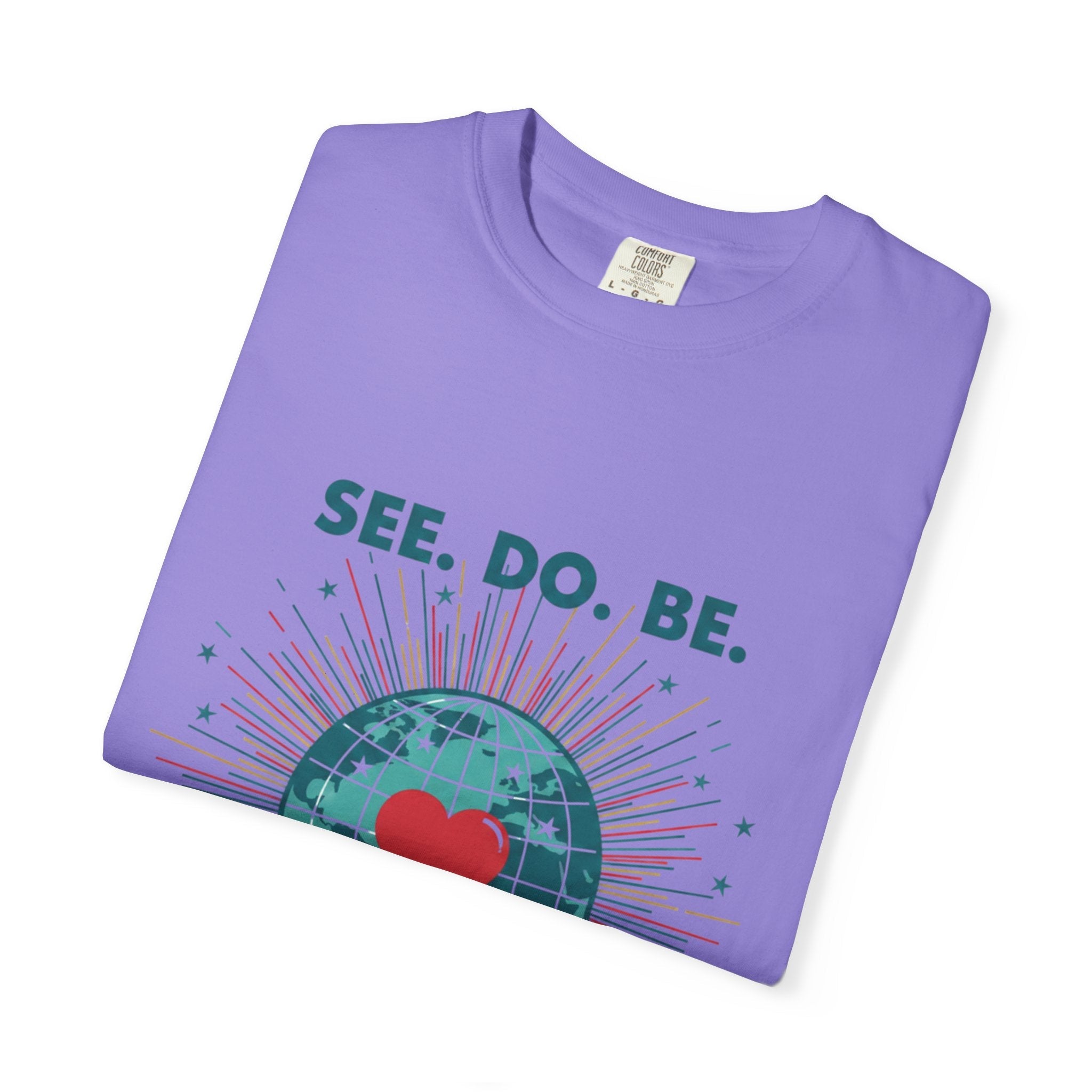 T-Shirt — "See. Do. Be. Love Is Universal" Earth Heart Graphic - Good Life Goods