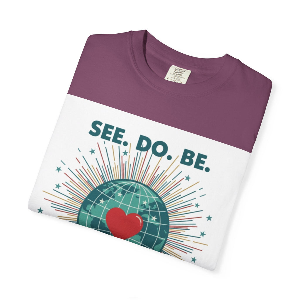 T-Shirt — "See. Do. Be. Love Is Universal" Earth Heart Graphic - Good Life Goods