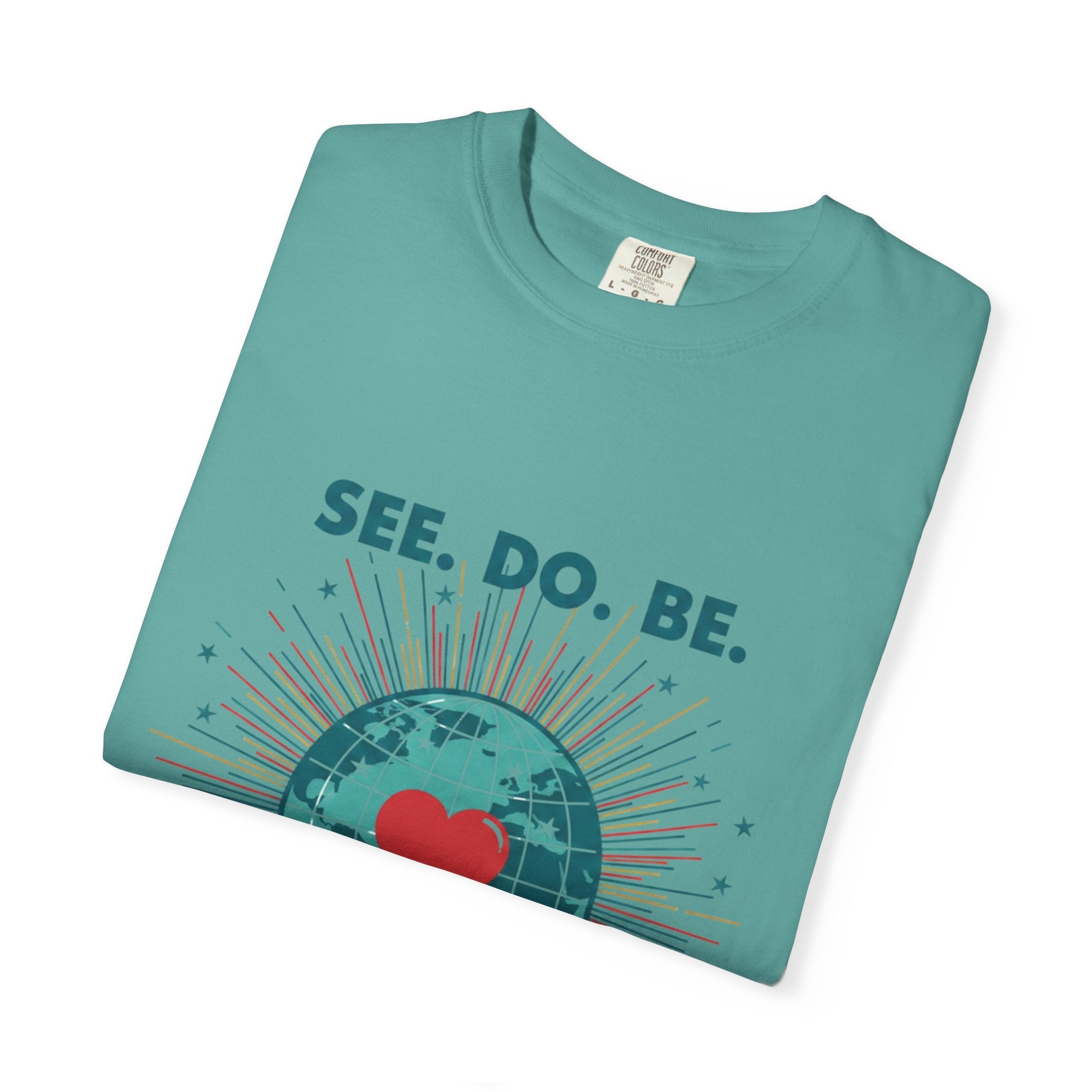 T-Shirt — "See. Do. Be. Love Is Universal" Earth Heart Graphic - Good Life Goods