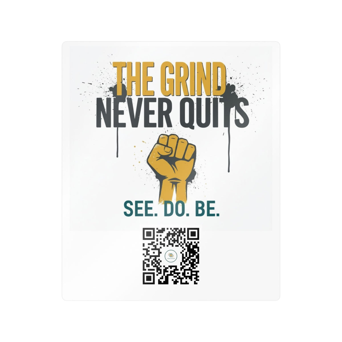 The Grind Never Quits Vinyl Decal — Motivational Fist Sticker (See. Do. Be.) - Good Life Goods