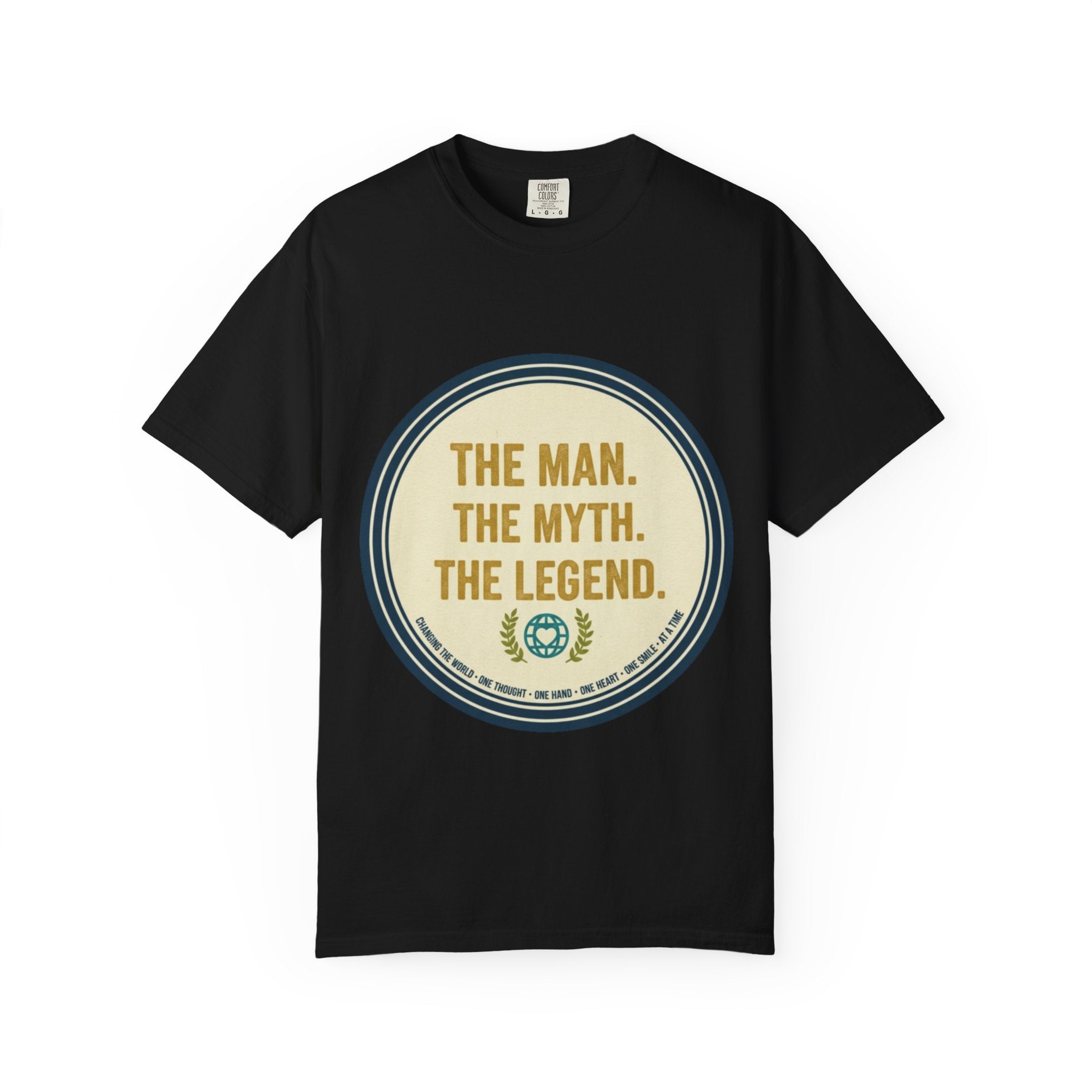 The Man. The Myth. The Legend. T-Shirt - Good Life Goods