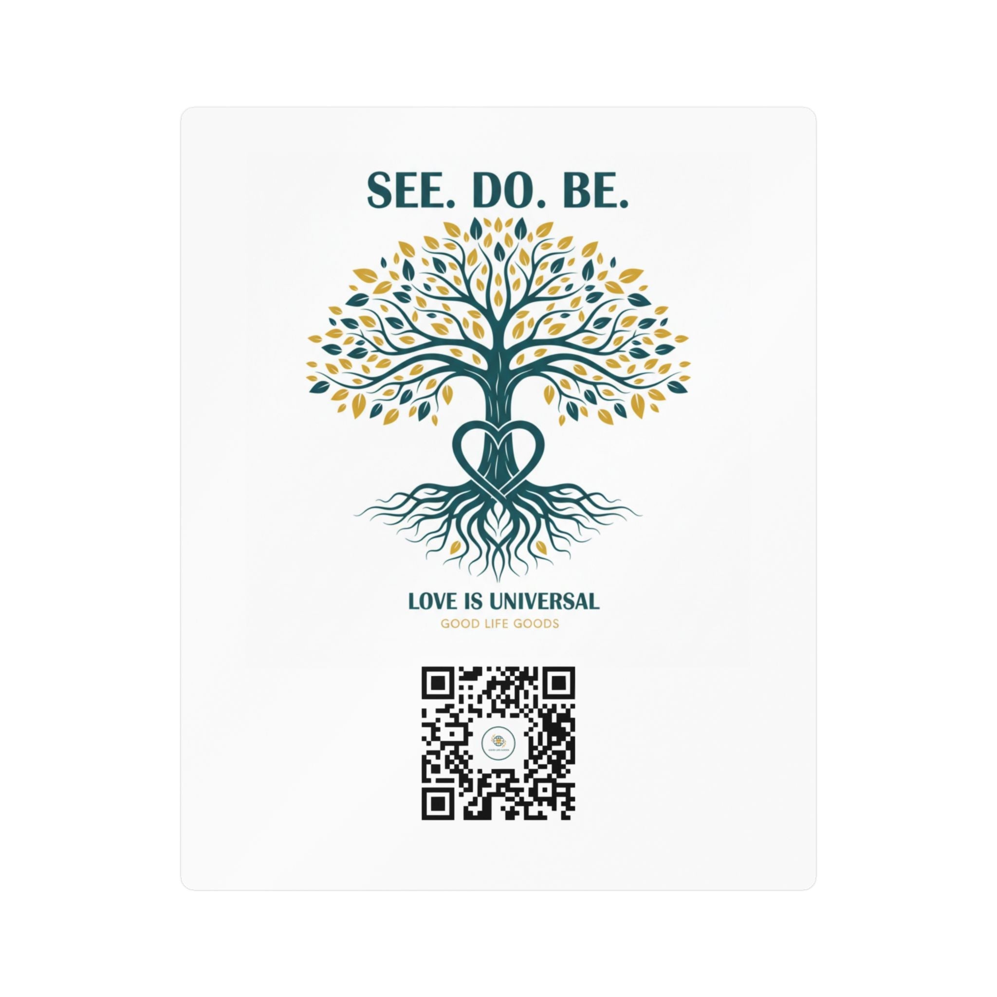 Tree of Life Vinyl Sticker — "See. Do. Be." Kiss-Cut Decal (Love is Universal) - Good Life Goods