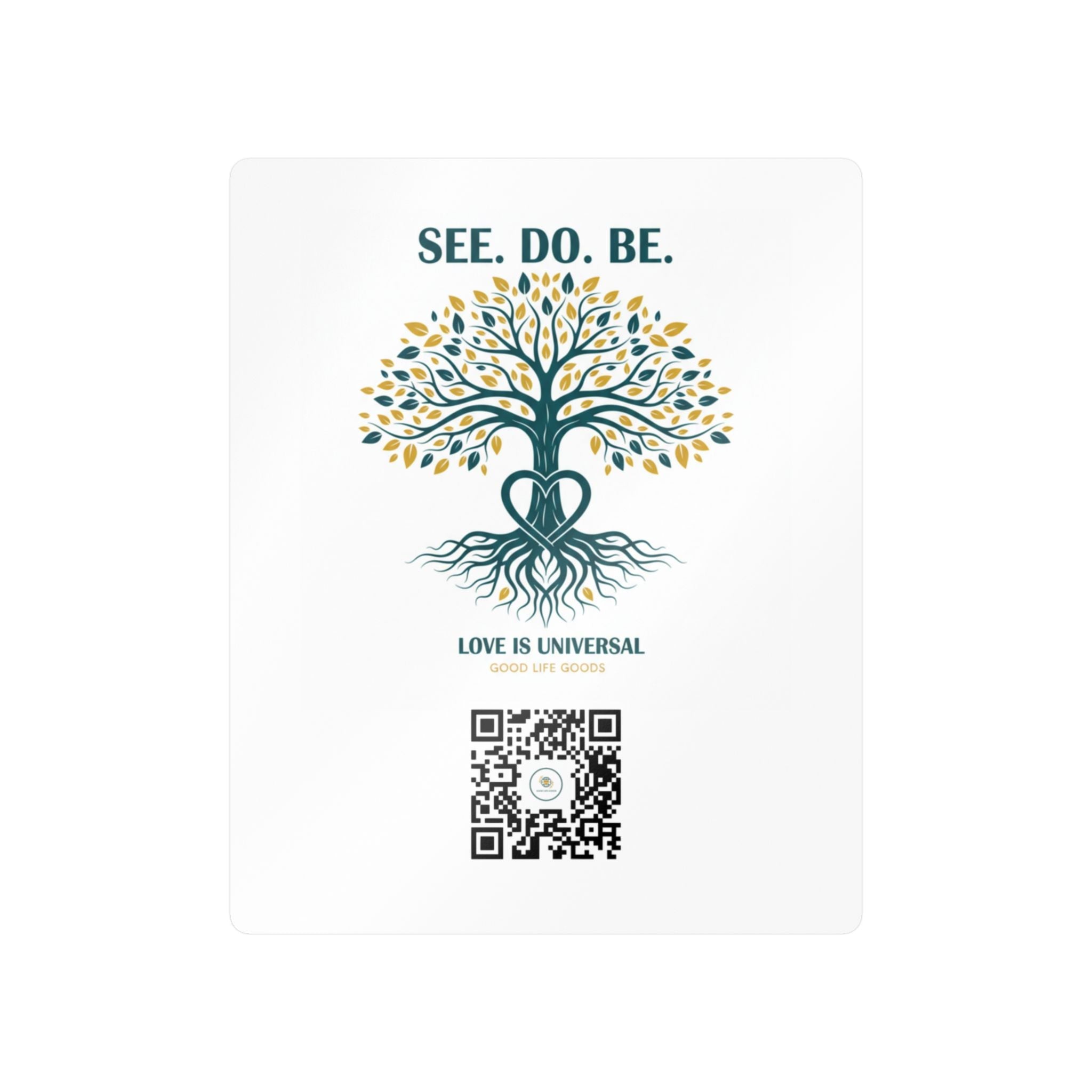 Tree of Life Vinyl Sticker — "See. Do. Be." Kiss-Cut Decal (Love is Universal) - Good Life Goods