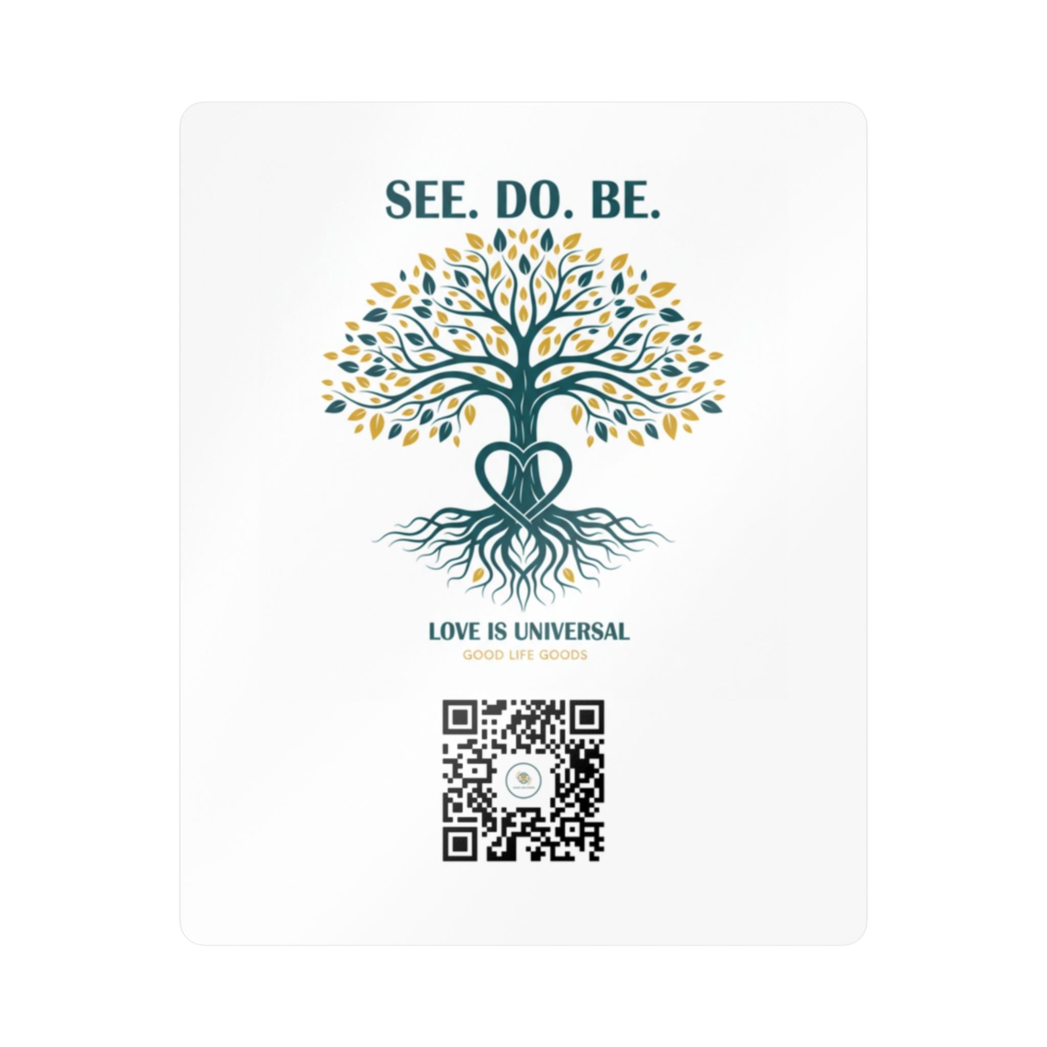 Tree of Life Vinyl Sticker — "See. Do. Be." Kiss-Cut Decal (Love is Universal) - Good Life Goods