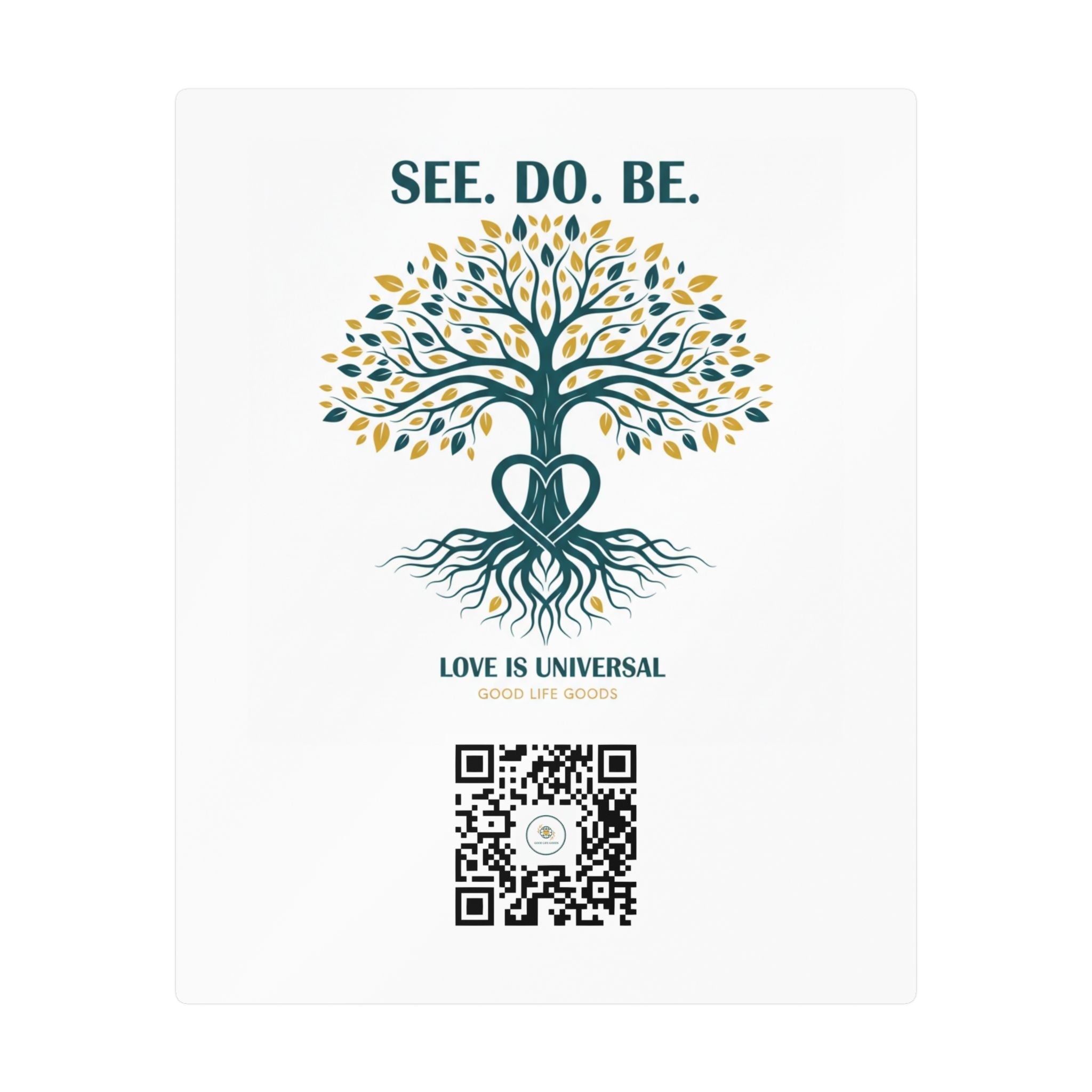 Tree of Life Vinyl Sticker — "See. Do. Be." Kiss-Cut Decal (Love is Universal) - Good Life Goods