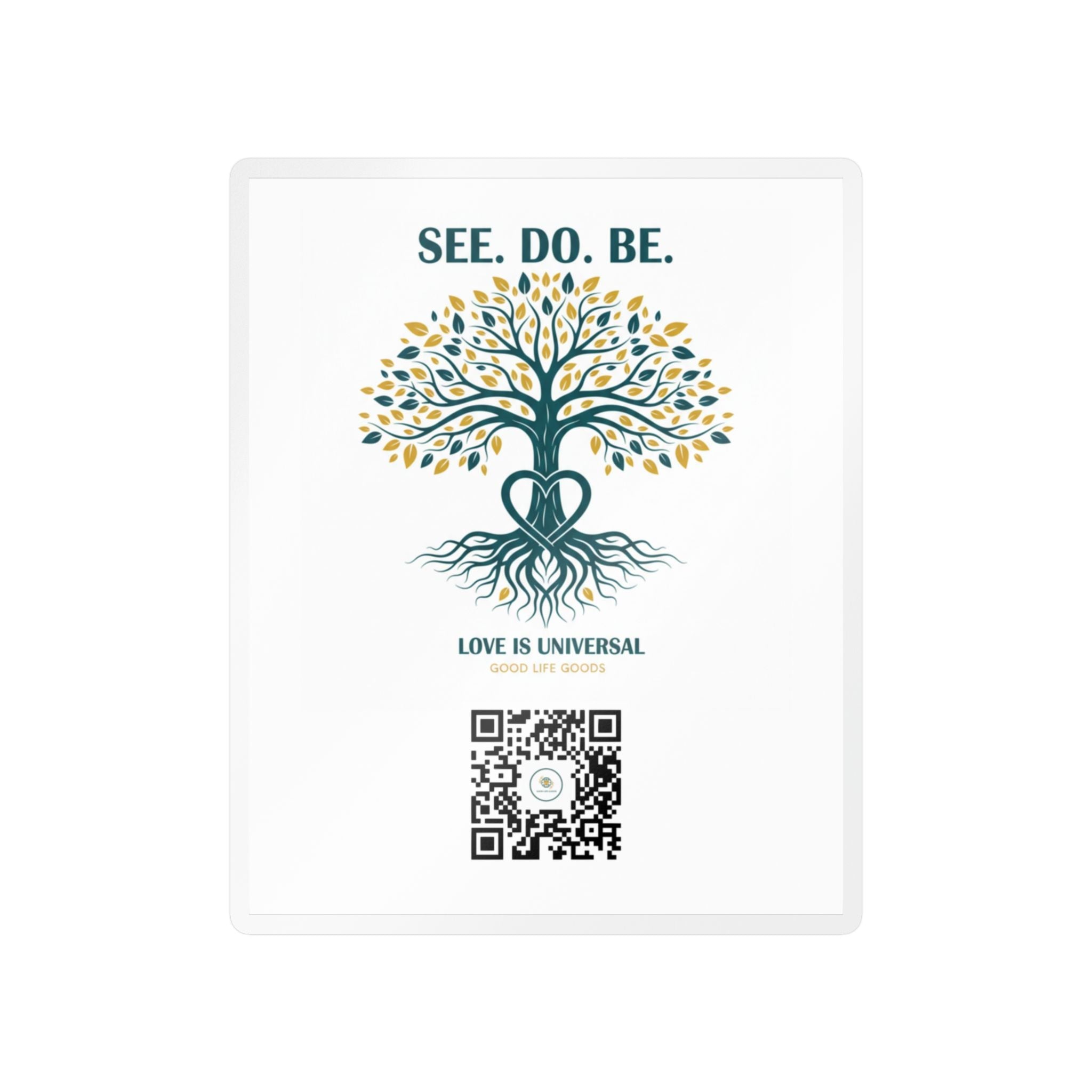 Tree of Life Vinyl Sticker — "See. Do. Be." Kiss-Cut Decal (Love is Universal) - Good Life Goods
