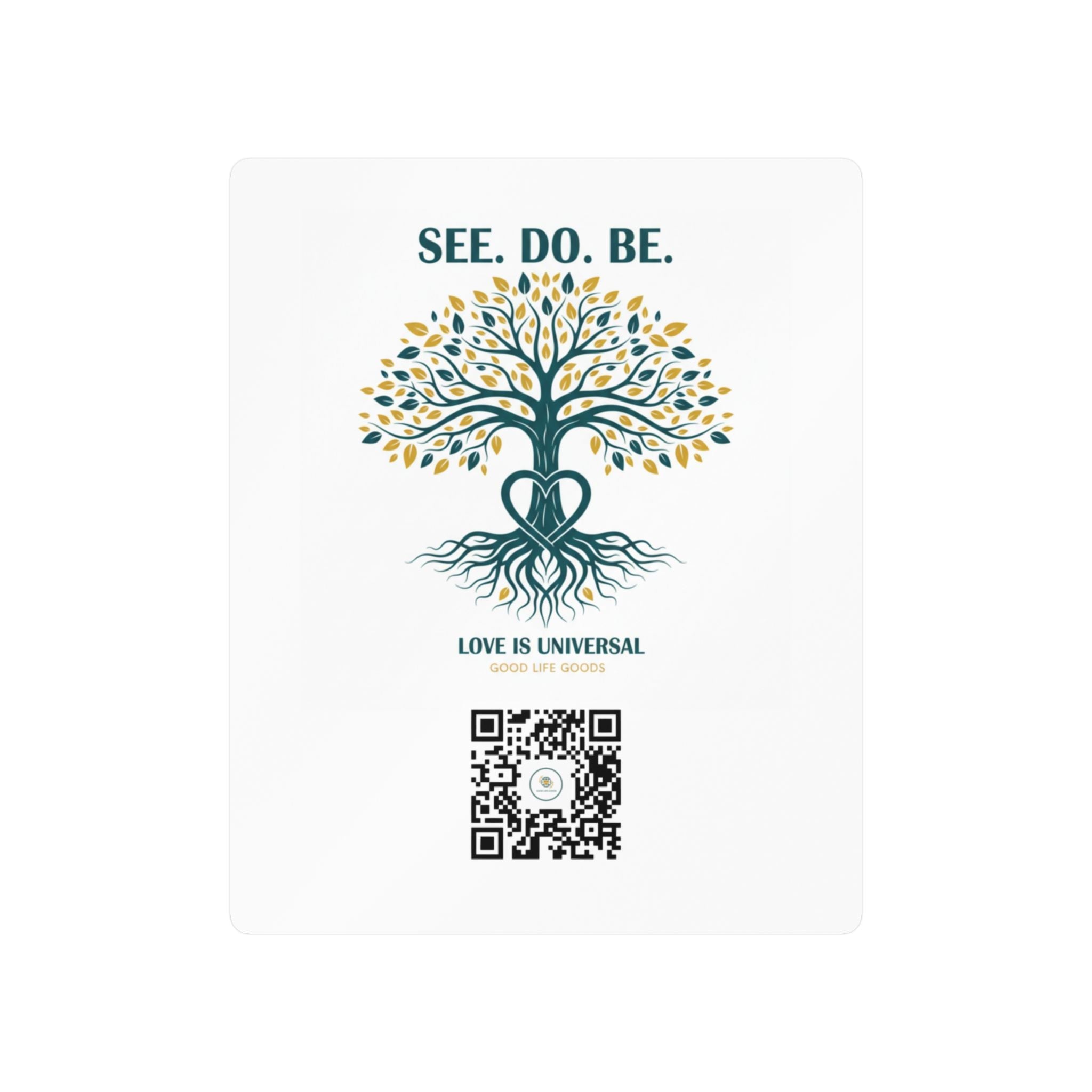 Tree of Life Vinyl Sticker — "See. Do. Be." Kiss-Cut Decal (Love is Universal) - Good Life Goods