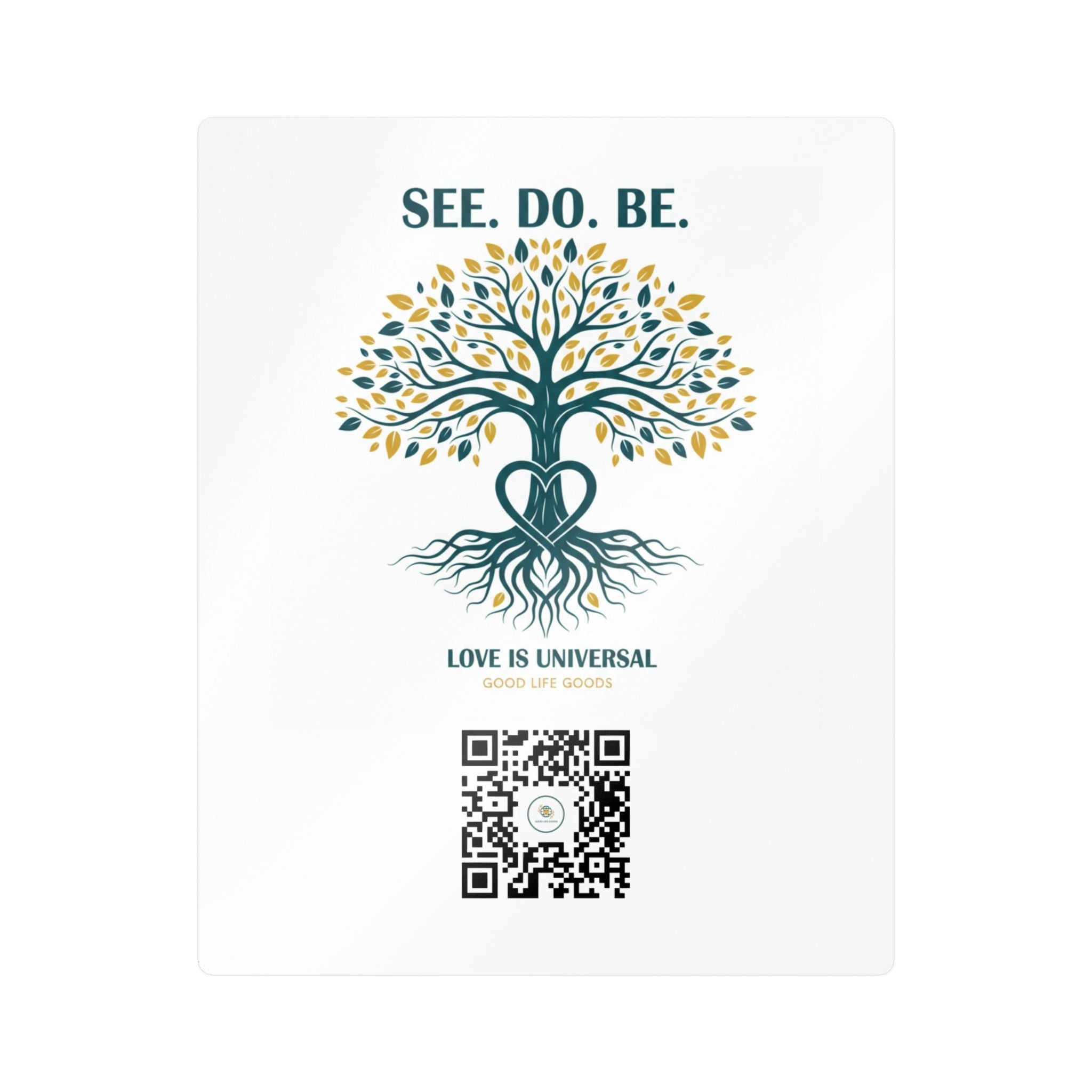 Tree of Life Vinyl Sticker — "See. Do. Be." Kiss-Cut Decal (Love is Universal) - Good Life Goods