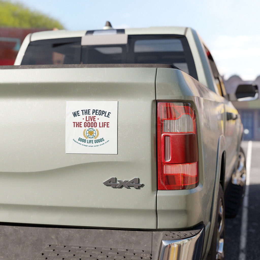 We The People Live The Good Life - Car Magnet - Good Life Goods