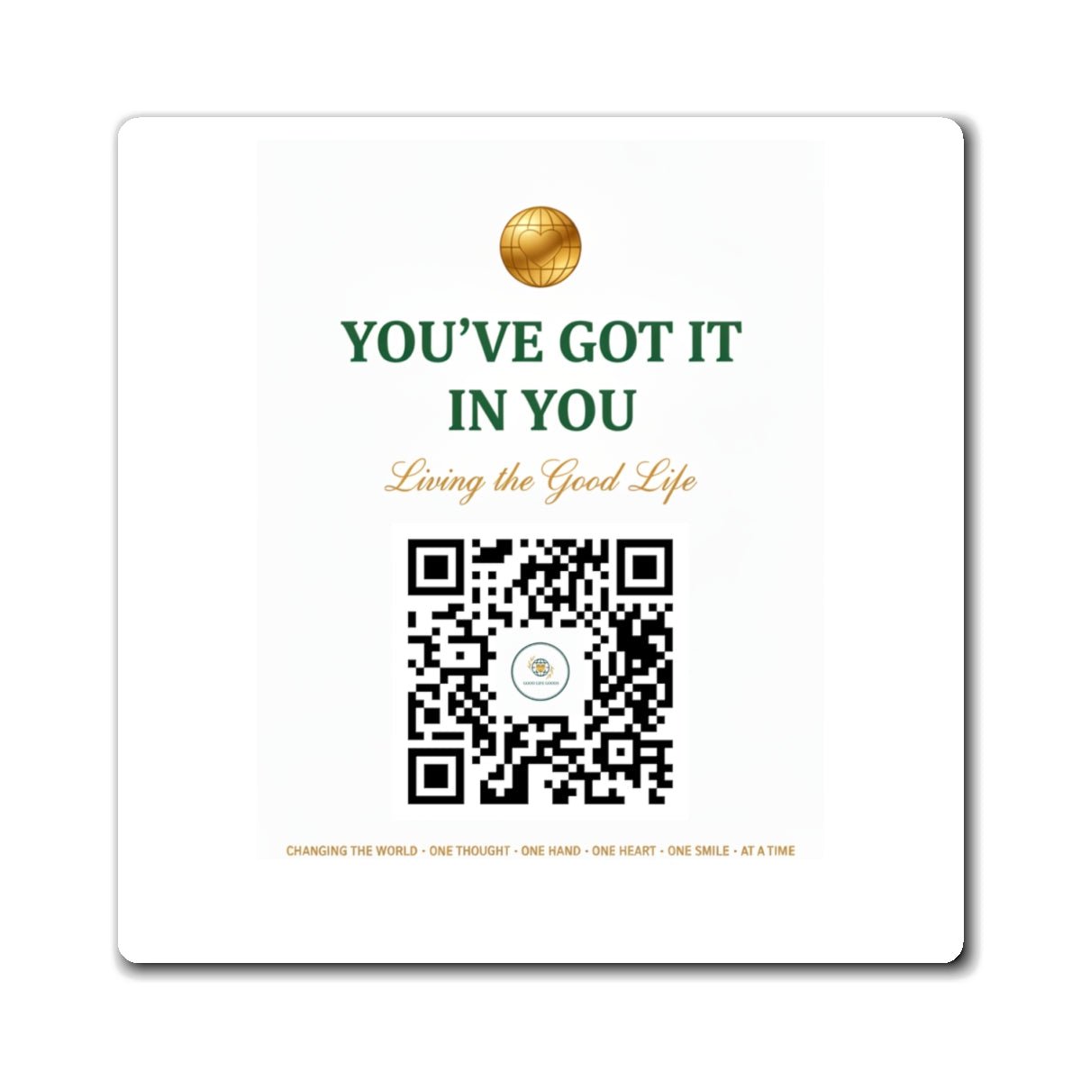 YOU'VE GOT IT IN YOU QR Fridge Magnet — Living the Good Life Motivational Magnet - Good Life Goods