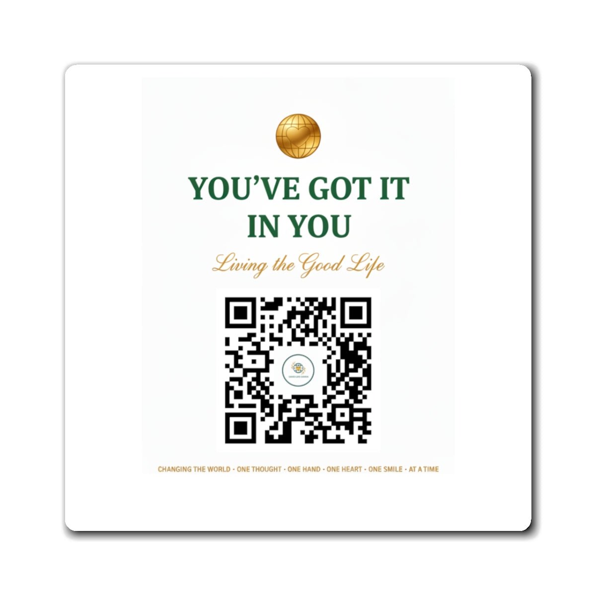 YOU'VE GOT IT IN YOU QR Fridge Magnet — Living the Good Life Motivational Magnet - Good Life Goods