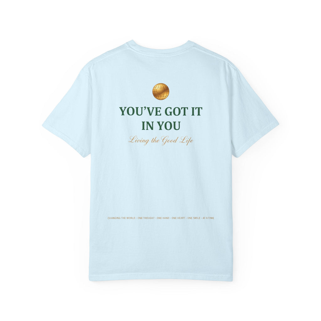 You've Got It In You Tee — Inspirational Graphic T-Shirt - Good Life Goods