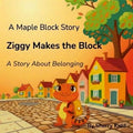Ziggy Makes the Block: A Maple Block Story (Book 1) - Good Life Goods